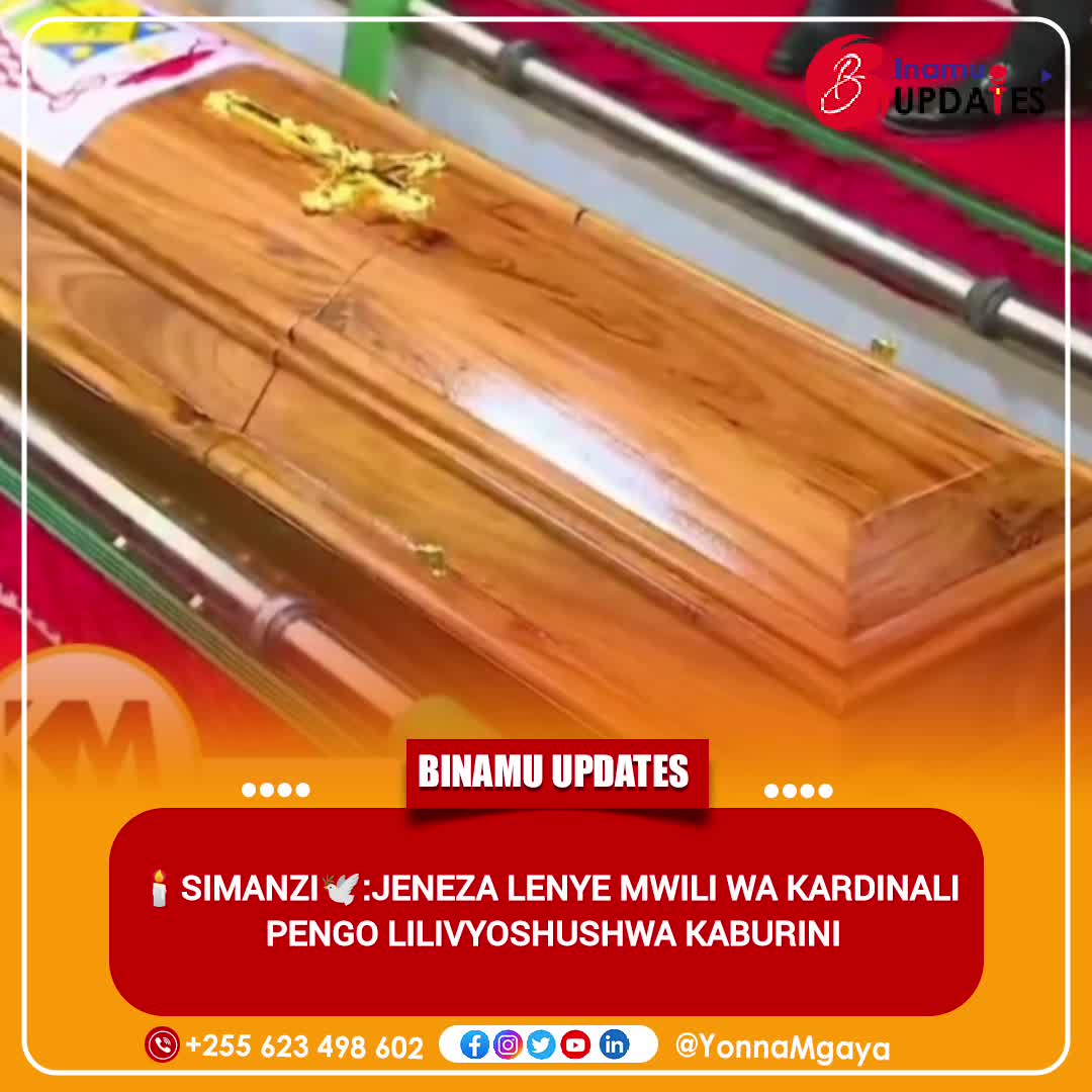 🕯SIMANZI🕊:JENEZA LENYE MWILI WA KARDINALI PENGO LILIVYOSHUSHWA KABURINI