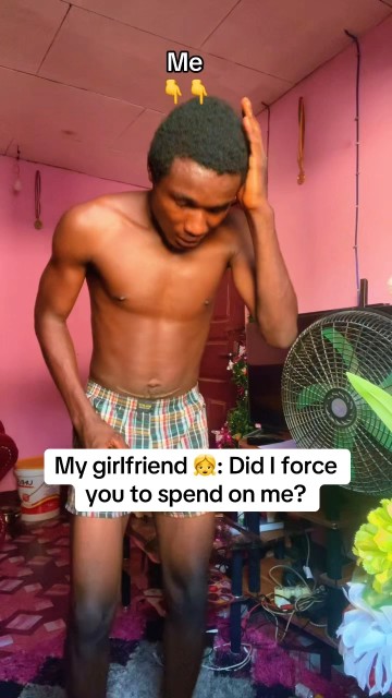 Did I force you to spend on me?