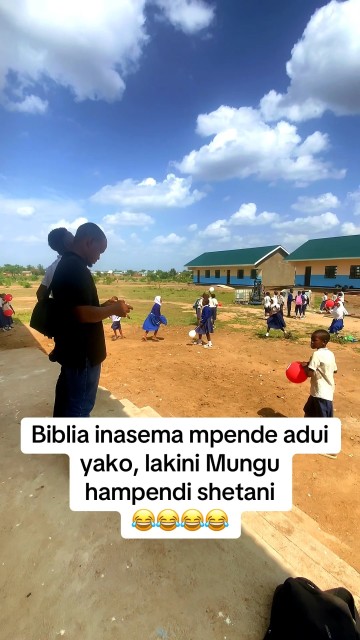 Biblia inasema mpende adui yako wakati Mungu hampendi shetani  😂😂😂😂